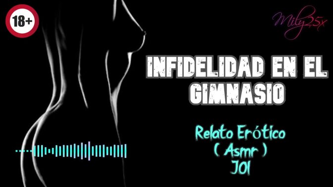Infidelidad en el gimnasio - Relato Erótico - ( ASMR ) - Voz y gemidos reales