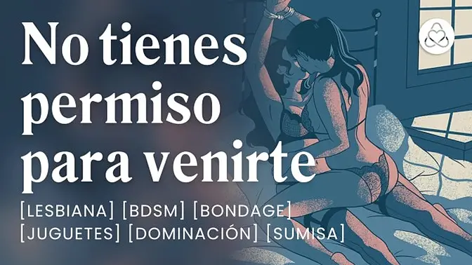 Mi novia quiere correrse pero no la dejo [relatos para tocarme] [bdsm] [lesbiana] - Título: Tortura